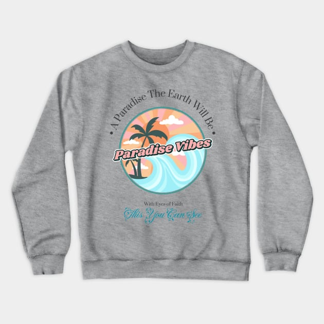 A Paradise The Earth Will Be Crewneck Sweatshirt by JwFanGifts